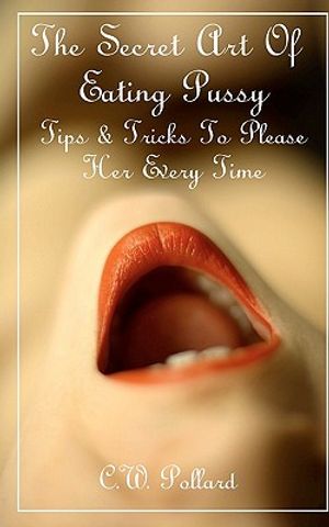 The Secret Art Of Eating Pussy: Tips & Tricks To Please Her Every Time image number 0