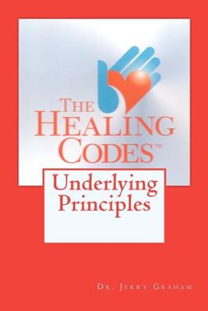The Healing Codes: Underlying Principles image number 0