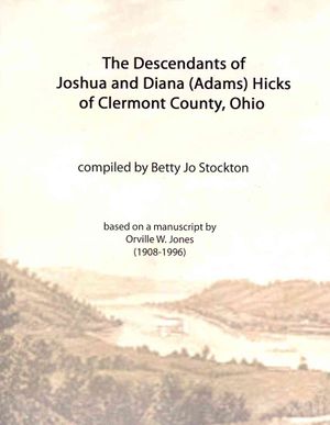 The Descendants of Joshua and Diana (Adams) Hicks of Clermont County, Ohio image number 0