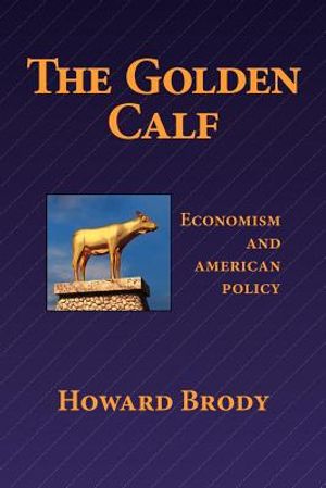 The Golden Calf: Economism and American Policy image number 0