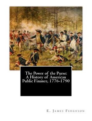 The Power of the Purse: A History of American Public Finance, 1776-1790 image number 0
