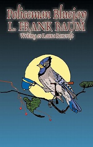 Policeman Bluejay by L. Frank Baum, Fiction, Fantasy image number 0