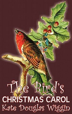 The Bird's Christmas Carol by Kate Douglas Wiggin, Fiction, Historical, United States, People & Places, Readers - Chapter Books image number 0