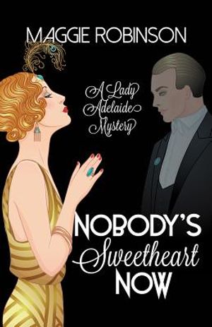 Nobody's Sweetheart Now: The First Lady Adelaide Mystery image number 0