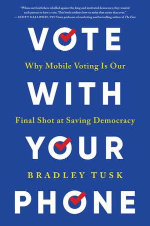 Vote with Your Phone: Why Mobile Voting Is Our Final Shot at Saving Democracy image number 0