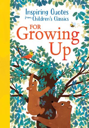 Inspiring Quotes from Children's Classics: For Growing Up image number 0