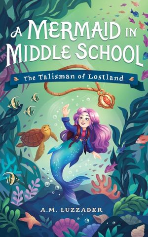 Mermaid in Middle Grade 1: The Talisman of Lostland image number 0