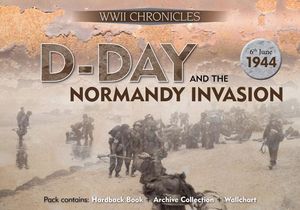 D-Day and the Normandy Invasion: Pack Contains: Hardback Book, Archive Collection, Wallchart image number 0