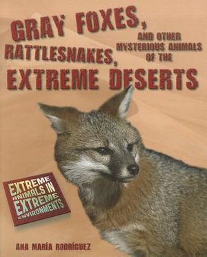 Gray Foxes, Rattlesnakes, and Other Mysterious Animals of the Extreme Deserts image number 0