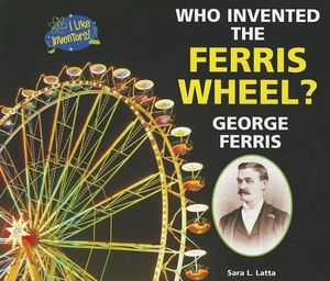 Who Invented the Ferris Wheel? George Ferris image number 0