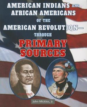 American Indians and African Americans of the American Revolution: Through Primary Sources image number 0