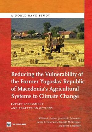 Reducing the Vulnerability of the Former Yugoslav Republic of Macedonia's Agricultural Systems to Climate Change: Impact Assessment and Adaptation Opt image number 0