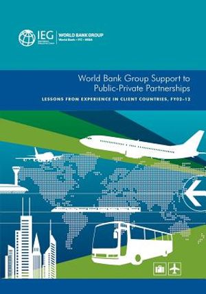 World Bank Group Support to Public-Private Partnerships: Lessons from Experience in Client Countries, Fy02-12 image number 0