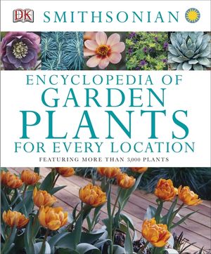 Encyclopedia of Garden Plants for Every Location: Featuring More Than 3,000 Plants image number 0