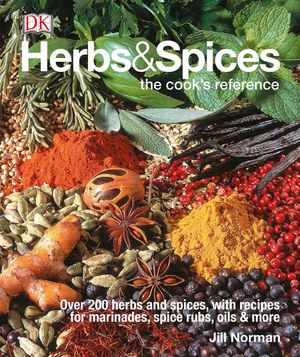 Herbs & Spices: Over 200 Herbs and Spices, with Recipes for Marinades, Spice Rubs, Oils, and Mor image number 0