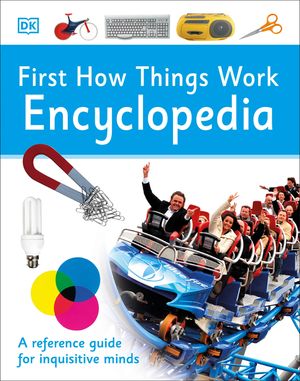First How Things Work Encyclopedia: A First Reference Guide for Inquisitive Minds image number 0