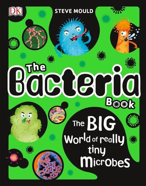 The Bacteria Book: The Big World of Really Tiny Microbes image number 0