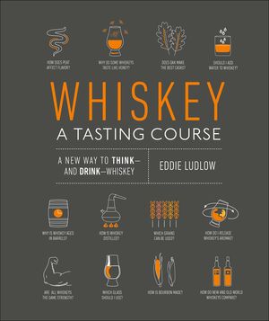 Whiskey: A Tasting Course: A New Way to Think and Drink Whiskey image number 0