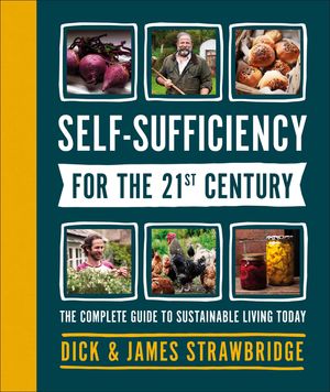 Self-Sufficiency for the 21st Century: The Complete Guide to Sustainable Living Today image number 0