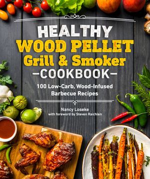 Healthy Wood Pellet Grill & Smoker Cookbook: 100 Low-Carb Wood-Infused Barbecue Recipes image number 0