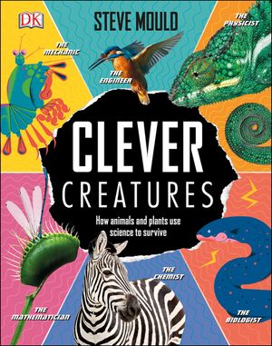 Clever Creatures: How Animals and Plants Use Science to Survive image number 0