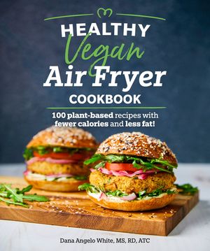 Healthy Vegan Air Fryer Cookbook: 100 Plant-Based Recipes with Fewer Calories and Less Fat image number 0