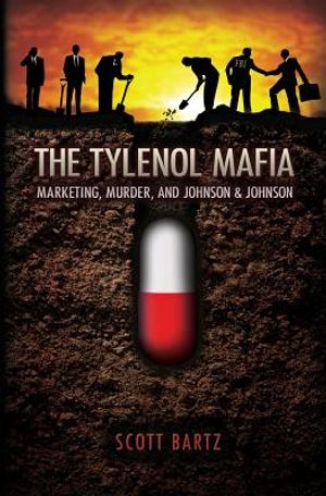 The Tylenol Mafia: Marketing, Murder, and Johnson & Johnson image number 0