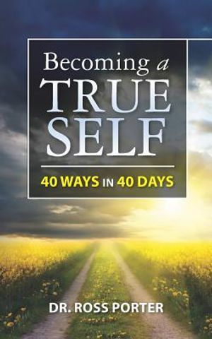 Becoming a True Self: 40 Ways in 40 Days image number 0