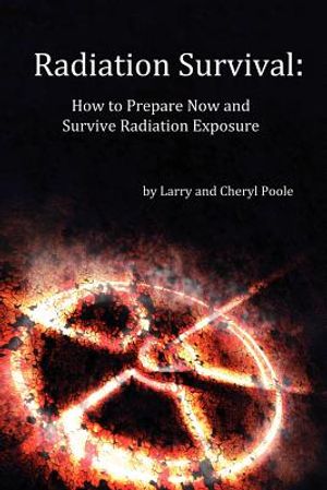 Radiation Survival: How to Prepare Now and Survive Radiation Exposure image number 0
