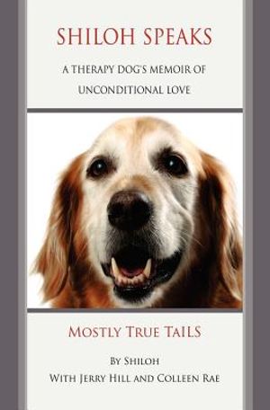 Shiloh Speaks: A Therapy Dog's Memoir of Unconditional Love image number 0