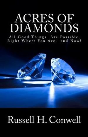 Acres of Diamonds: All Good Things Are Possible, Right Where You Are, and Now! image number 0