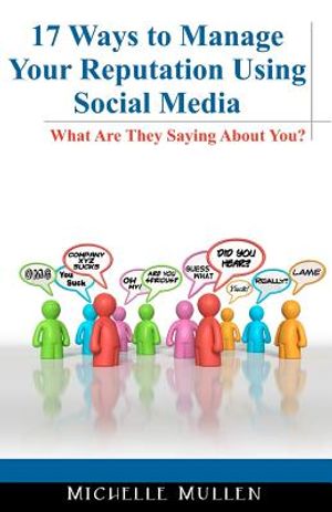 17 Ways to Manage Your Reputation Using Social Media: What Are They Saying About You? image number 0