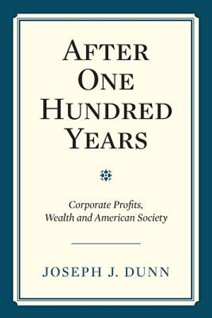 After One Hundred Years: Corporate Profits, Wealth and American Society image number 0