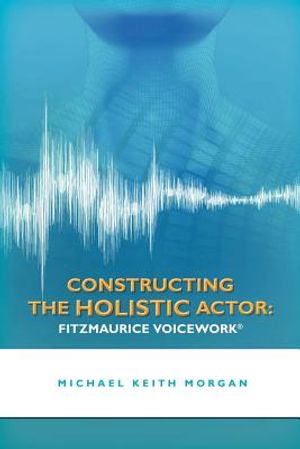 Constructing the Holistic Actor: Fitzmaurice Voicework image number 0
