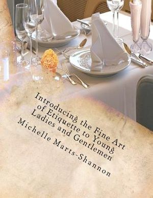Introducing the Fine Art of Etiquette to Young Ladies and Gentlemen: Bringing Back Old-Fashioned Manners image number 0