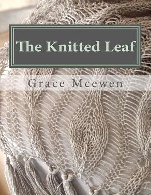 The Knitted Leaf: Hand Knitting Stitch Designs and Stitch Dictionary For Leaf Lovers image number 0