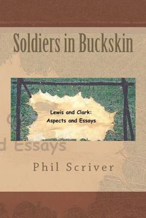 Soldiers in Buckskin: Lewis and Clark: Aspects and Essays image number 0