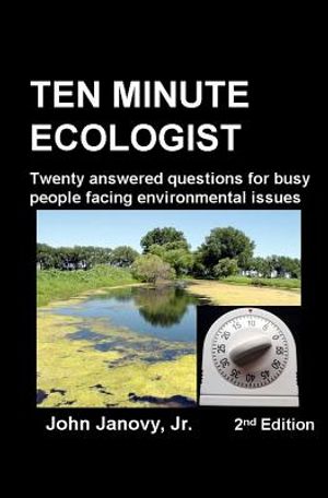 Ten Minute Ecologist, 2nd Edition: Twenty Answered Questions for Busy People Facing Environmental Issues image number 0