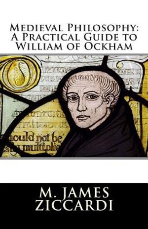 Medieval Philosophy: A Practical Guide to William of Ockham image number 0
