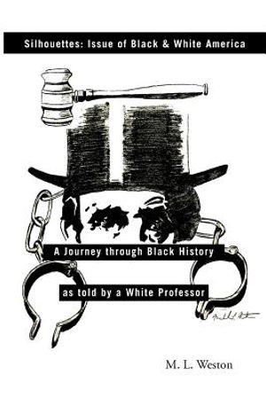Silhouettes: Issue of Black & White America: A Journey Through Black History as Told by a White Professor image number 0