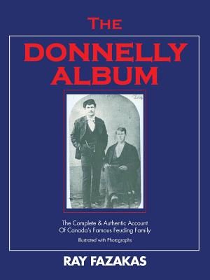 The Donnelly Album: The Complete & Authentic Account of Canada's Famous Feuding Family image number 0