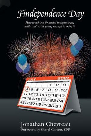 Findependence Day: How to Achieve Financial Independence: While You're Still Young Enough to Enjoy It. image number 0