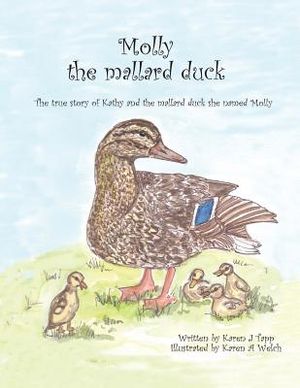 Molly the Mallard Duck: The True Story of Kathy and the Mallard Duck She Named Molly image number 0