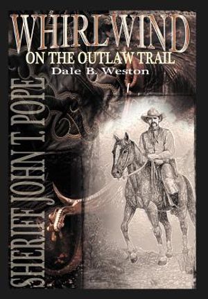 Whirlwind on the Outlaw Trail: Sheriff John T. Pope image number 0