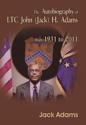 The Autobiography of Ltc John (Jack) H. Adams from 1931 to 2011: Volume 2 image number 0
