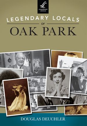 Legendary Locals of Oak Park image number 0