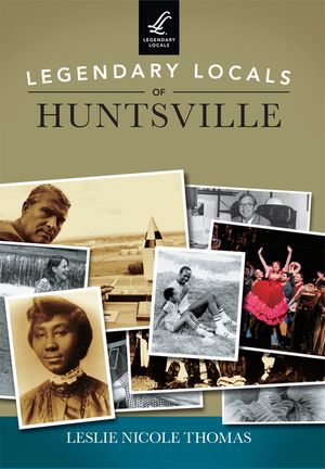 Legendary Locals of Huntsville image number 0
