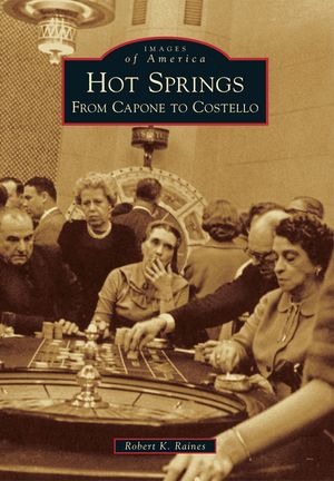 Hot Springs: From Capone to Costello image number 0