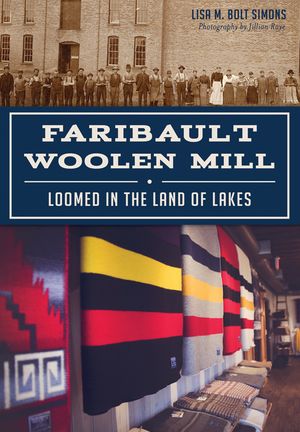Faribault Woolen Mill: Loomed in the Land of Lakes image number 0