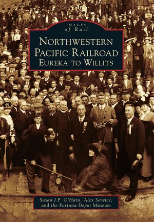 Northwestern Pacific Railroad: Eureka to Willits image number 0